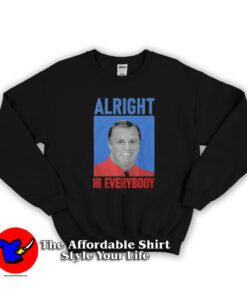 John Meadows Alright Hi Everybody Unisex Sweatshirt