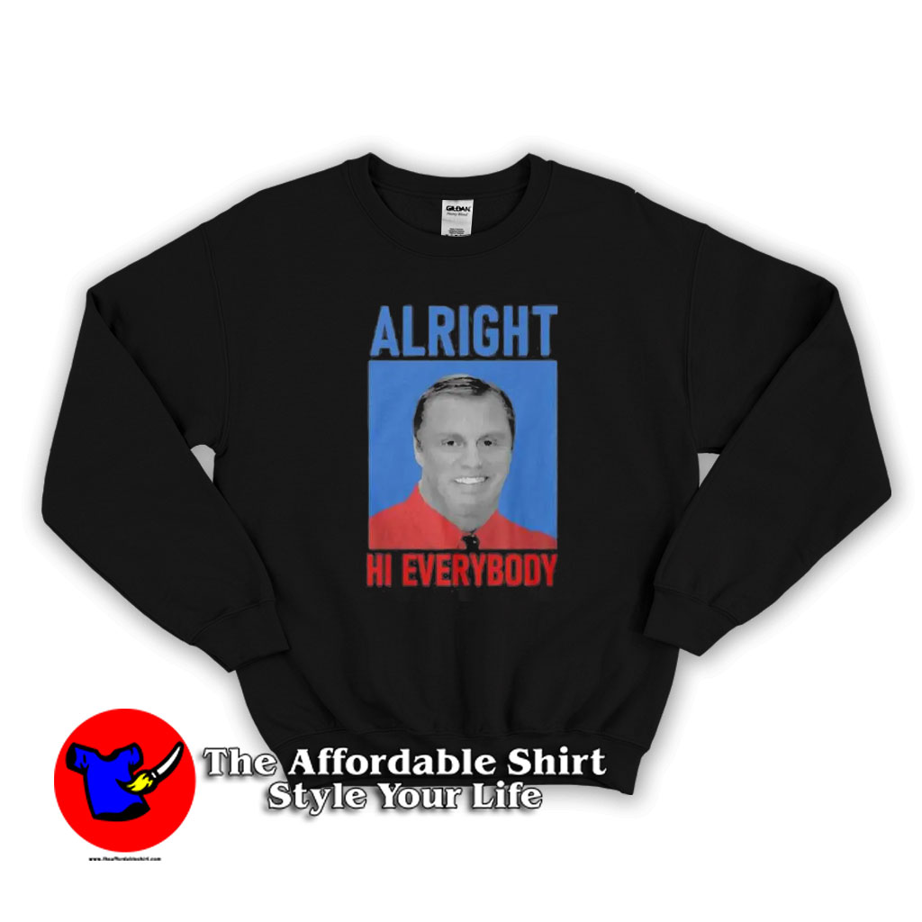 John Meadows Alright Hi Everybody Unisex Sweatshirt 510x510 image John Meadows Alright Hi Everybody Unisex Sweatshirt 510x510 John Meadows Alright Hi Everybody Unisex Sweatshirt On Sale