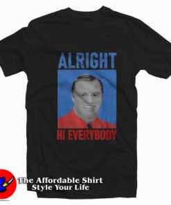 John Meadows Alright Hi Everybody Unisex Tshirt