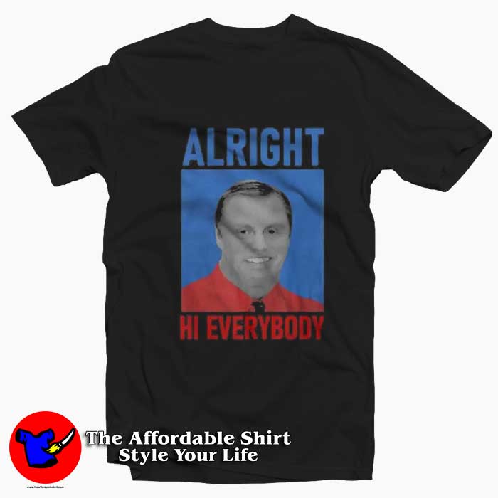 John Meadows Alright Hi Everybody Unisex T Shirt 510x510 image John Meadows Alright Hi Everybody Unisex T Shirt 510x510 John Meadows Alright Hi Everybody Unisex T shirt On Sale