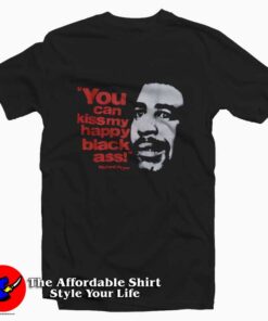 Richard Pryor You Can Kiss My Happy Black Ass T-shirt