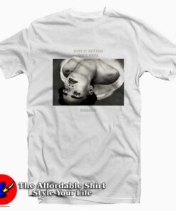 Rihanna Kiss It Better Dance Remix Unisex T-shirt