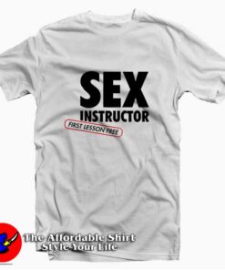 Sex Instructor First Lesson Free Unisex T-shirt