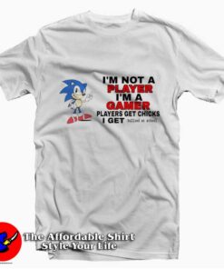 Sonic I’m Not Player I’m A Gamer Unisex T-shirt
