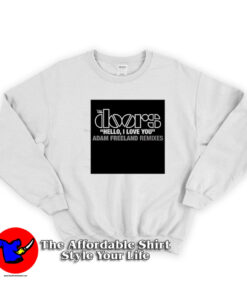 The Doors Hello I Love You Freeland Remixes Sweatshirt