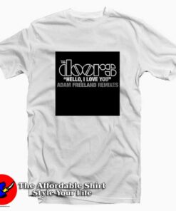 The Doors Hello I Love You Freeland Remixes T-shirt