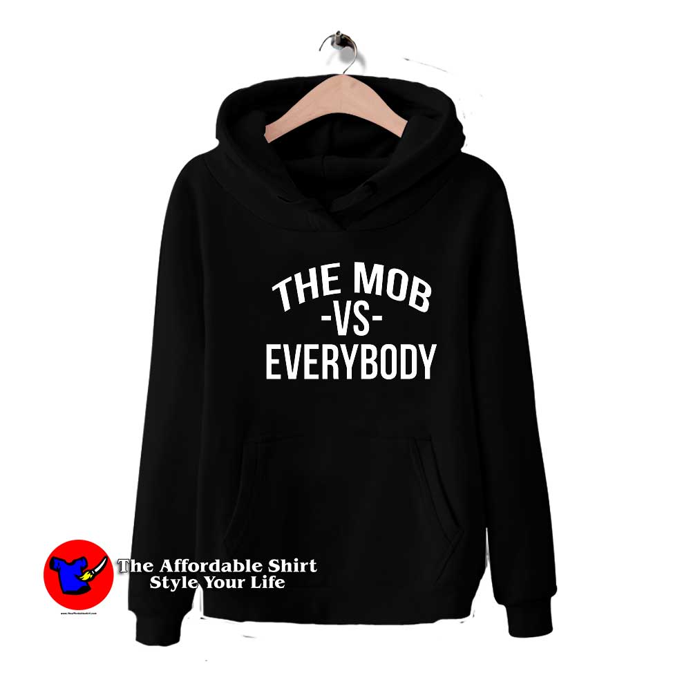 The Mob Vs Everybody Graphis Unisex Hoodie 510x510 image The Mob Vs Everybody Graphis Unisex Hoodie 510x510 The Mob Vs Everybody Graphis Unisex Hoodie
