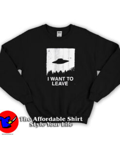 The X Files I Want to Leave Unisex Sweatshirt