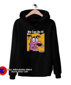 Courage The Cowardly Dog We can do it Maybe Hoodie