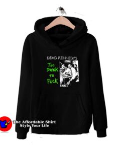 Dead Kennedys To Drunk To Fuck Unisex Hoodie