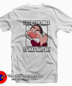 Disney Grumpy I Had Fun Once It Was Awful T-shirt