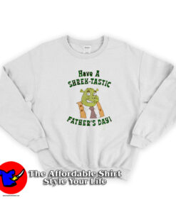 Have a Shrektastic day Fathers Day Unisex Sweatshirt