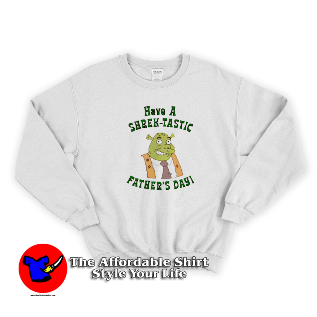 Have a Shrektastic day Fathers Day Unisex Sweatshirt 510x510 image Have a Shrektastic day Fathers Day Unisex Sweatshirt 510x510 Have a Shrektastic day Fathers Day Unisex Sweatshirt On Sale