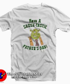 Have a Shrektastic day Fathers Day Unisex T-shirt