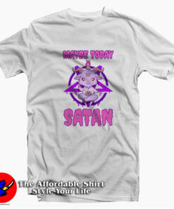 Maybe Today Satan Funny Parody Unisex T-shirt
