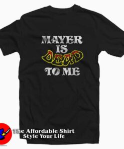 Mayer is Dead To Me 1960 Band Vintage T-shirt