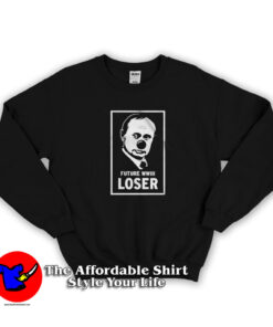Putin Future World War III Loser Unisex Sweatshirt