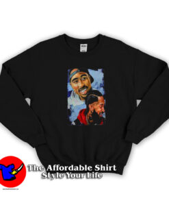 Rap Hip Hop Legends Tupac And Nipsey Sweatshirt