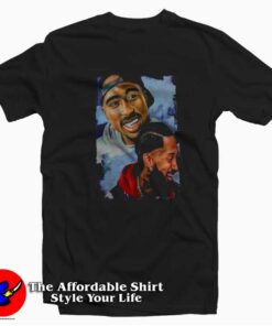 Rap Hip Hop Legends Tupac And Nipsey T-shirt