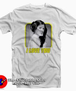 Star Wars Princess Leia I Love You Valentine Day T-shirt