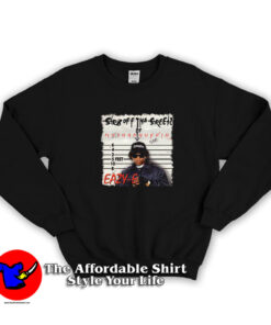 Eazy E Straight Off The Streets Of Compton Sweatshirt