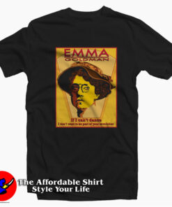 Emmad Goldman IF I Can't Dance Unisex T-shirt