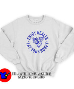Harry Enjoy Health Eat Your Honey Unisex Sweatshirt