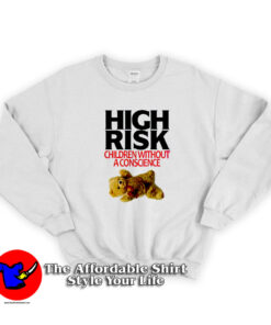 High Risk Children Without A Conscience Sweatshirt