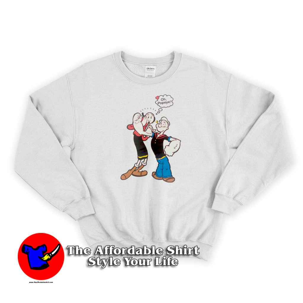 Popeye The Sailor Man and Olive Oyl Oh Popeye Sweatshirt 510x510 image Popeye The Sailor Man and Olive Oyl Oh Popeye Sweatshirt 510x510 Popeye The Sailor Man and Olive Oyl Oh Popeye Sweatshirt On Sale