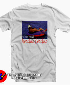 Alan Jackson Hotter Than A Hoochie Coochie T-shirt