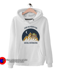 Baby Yoda Stay In Your Pod Social Distancing Hoodie