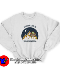 Baby Yoda Stay In Your Pod Social Distancing Sweatshirt