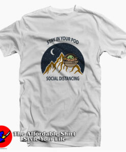 Baby Yoda Stay In Your Pod Social Distancing Unisex T-shirt