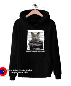 Catnip Made Me Do It Funny Cat Unisex Hoodie