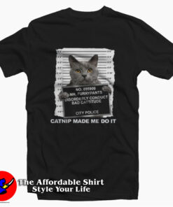 Catnip Made Me Do It Funny Cat Unisex T-shirt