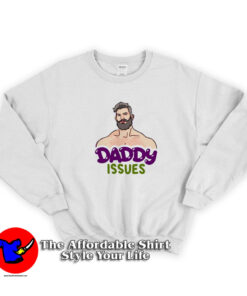 Daddy Issues Dom Top Funny Unisex Sweatshirt