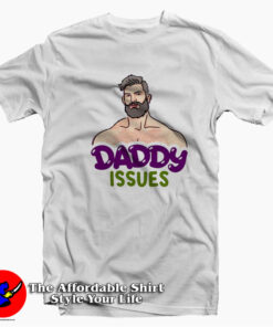 Daddy Issues Dom Top Funny Unisex T-shirt