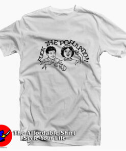 Funny Fuck The Population Graphic Unisex T-shirt