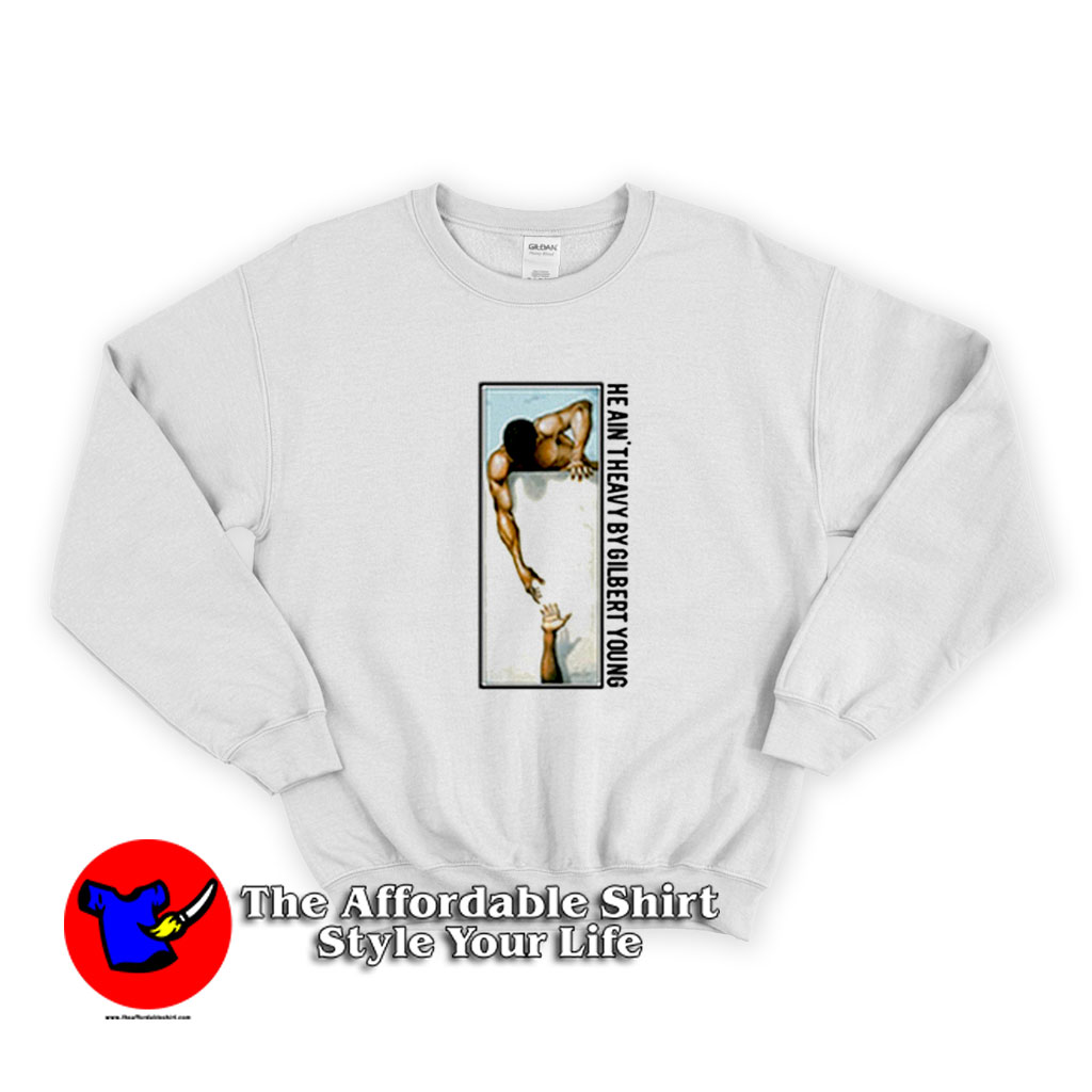 He Aint Heavy By Gilbert Young Unisex Sweatshirt 510x510 image He Aint Heavy By Gilbert Young Unisex Sweatshirt 510x510 He Ain't Heavy By Gilbert Young Unisex Sweatshirt On Sale