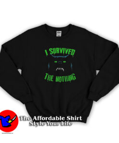 I Survived The Nothing Unisex Sweatshirt