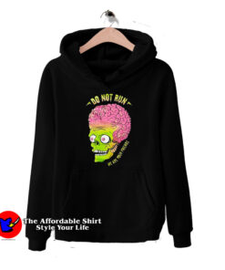 Mars Attacks Do Not Run We Are Your Friend Hoodie