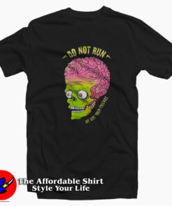 Mars Attacks Do Not Run We Are Your Friend T-shirt