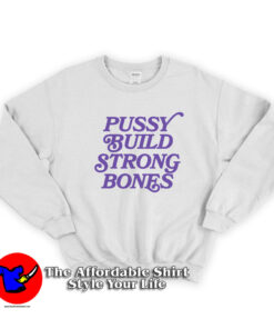Pussy Build Strong Bones Vintage Style Sweatshirt