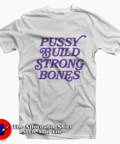 Pussy Build Strong Bones Vintage Style T-shirt