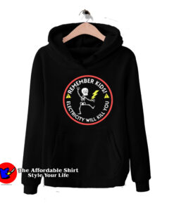 Remember Kids Electricity Will Kill You Skeleton Hoodie