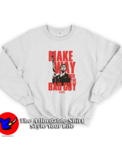 Scarface Make Way of For The Bad Guy Sweatshirt