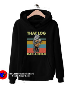 That Log Had A Child Groot Mashup Baby Yoda Hoodie