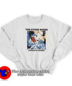 The Stone Roses I Wanna Be Adored Unisex Sweatshirt