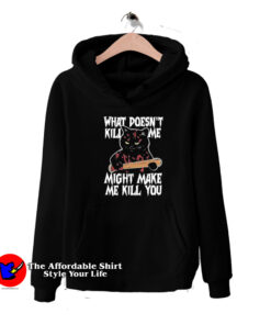 Black Cat What Doesn't Kill Me Unisex Hoodie