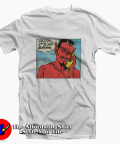 It's Me Satan Even The Devil is Here Sometimes T-shirt